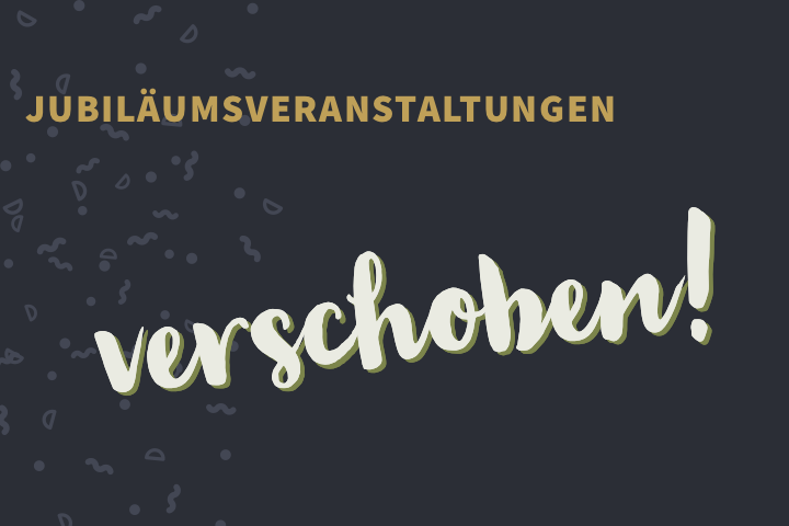 100 Jahre Jubiläumsveranstaltungen verschoben
